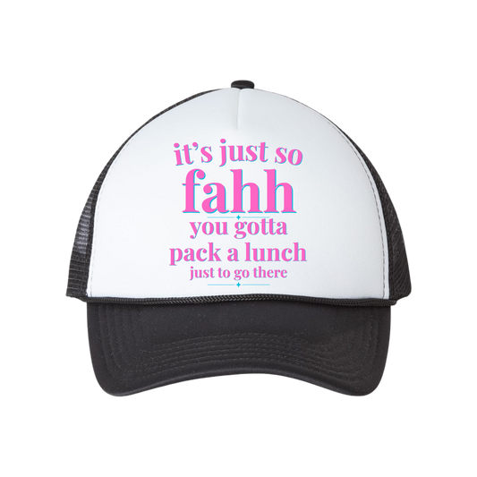 "It's Just So Fahh, You Gotta Pack a Lunch Just to Go There" | Aunties of RI Housewives Trucker Hat