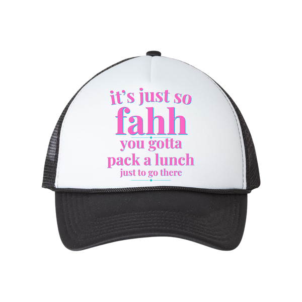 "It's Just So Fahh, You Gotta Pack a Lunch Just to Go There" | Aunties of RI Housewives Trucker Hat