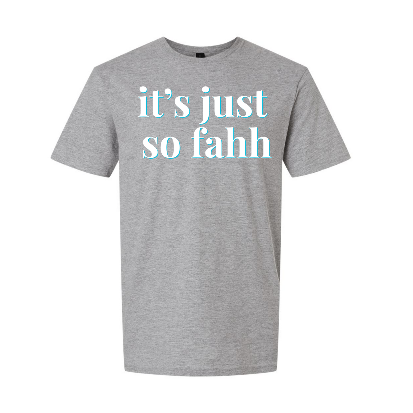 "It's Just So Fahh" | RHORI Quote Tee