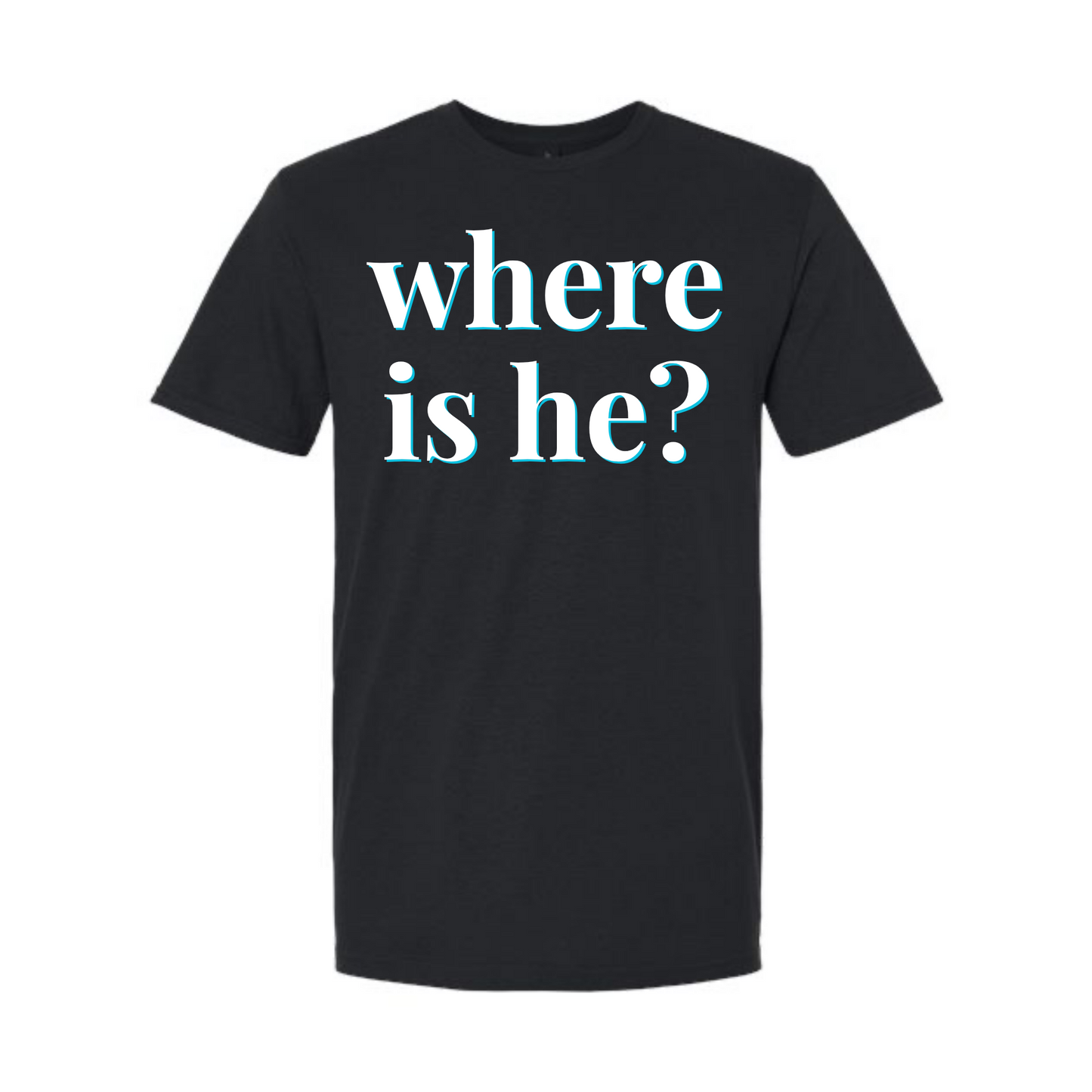 "Where Is He?" | RHORI Quote Tee