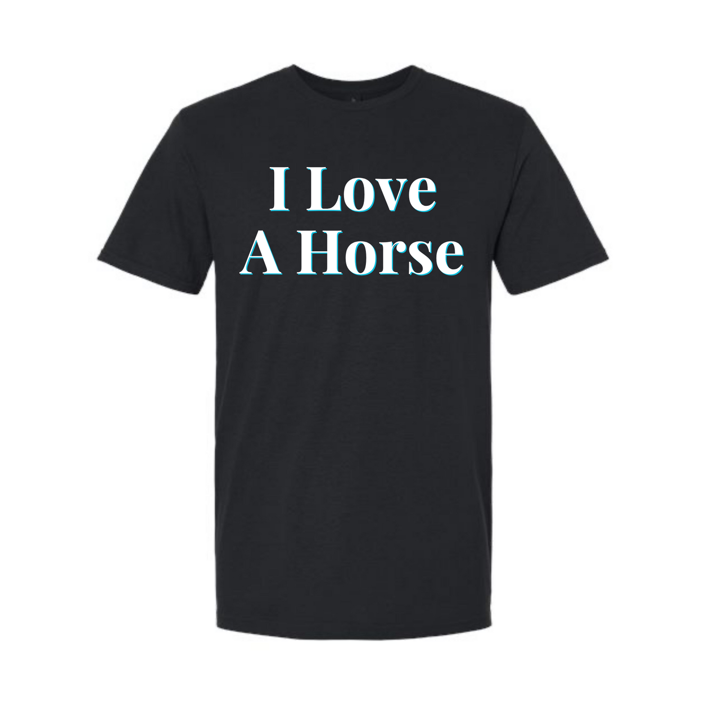 "I Love A Horse" Unisex Tee - RHORI Quote Tee