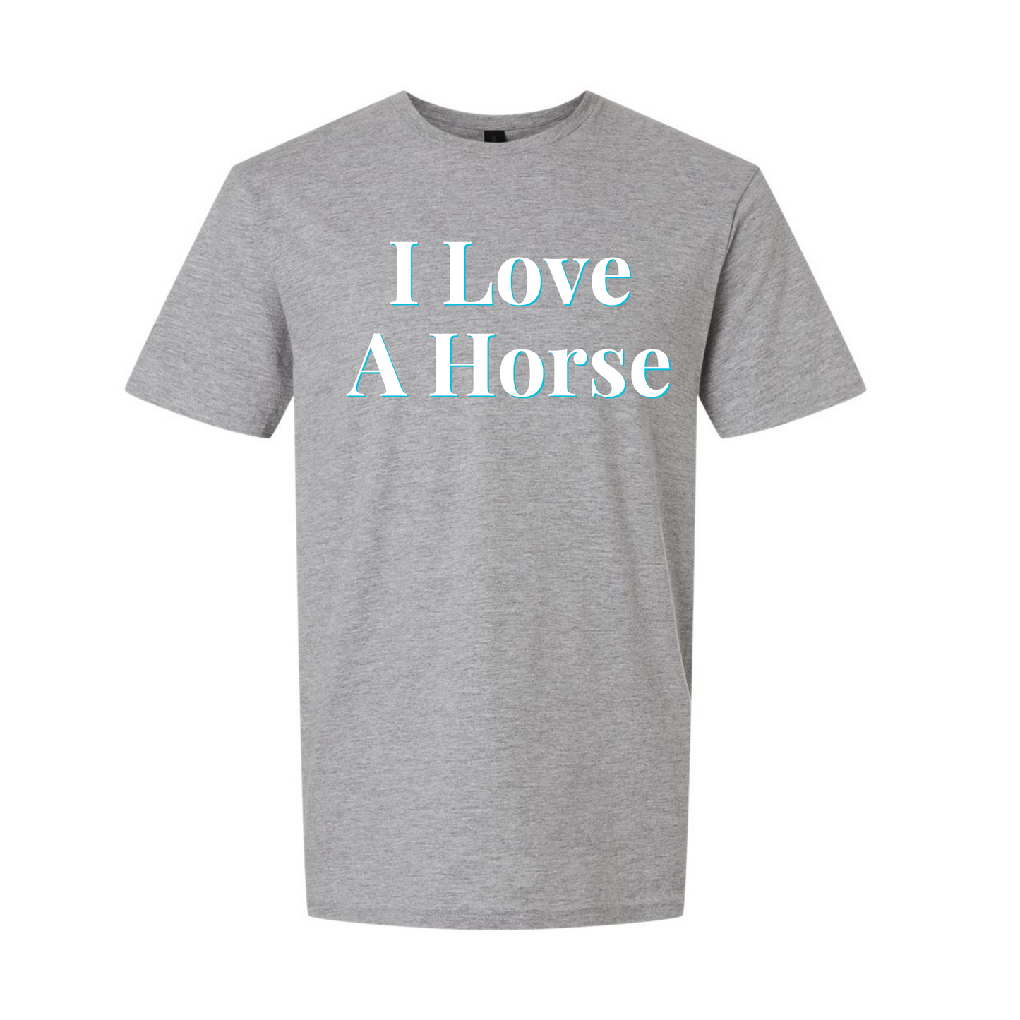 "I Love A Horse" Unisex Tee - RHORI Quote Tee