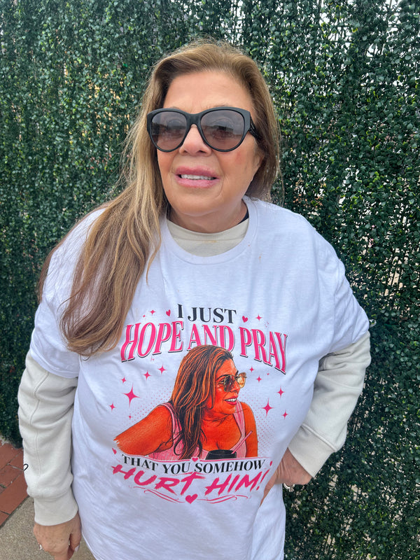 "I Just Hope and Pray That You Somehow Hurt Him" | Auntie Anita Unisex Tee