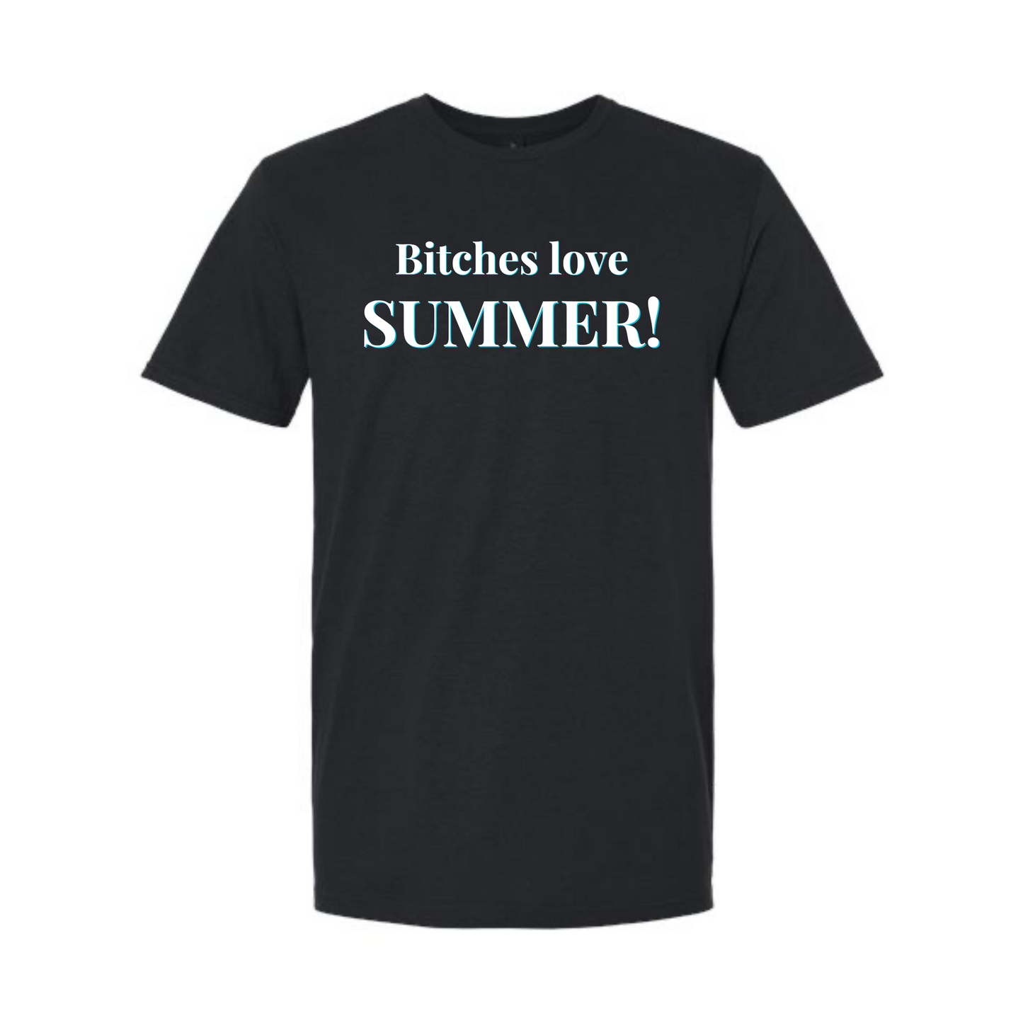 B**ches Love Summer! (Alicia Quote Tee)