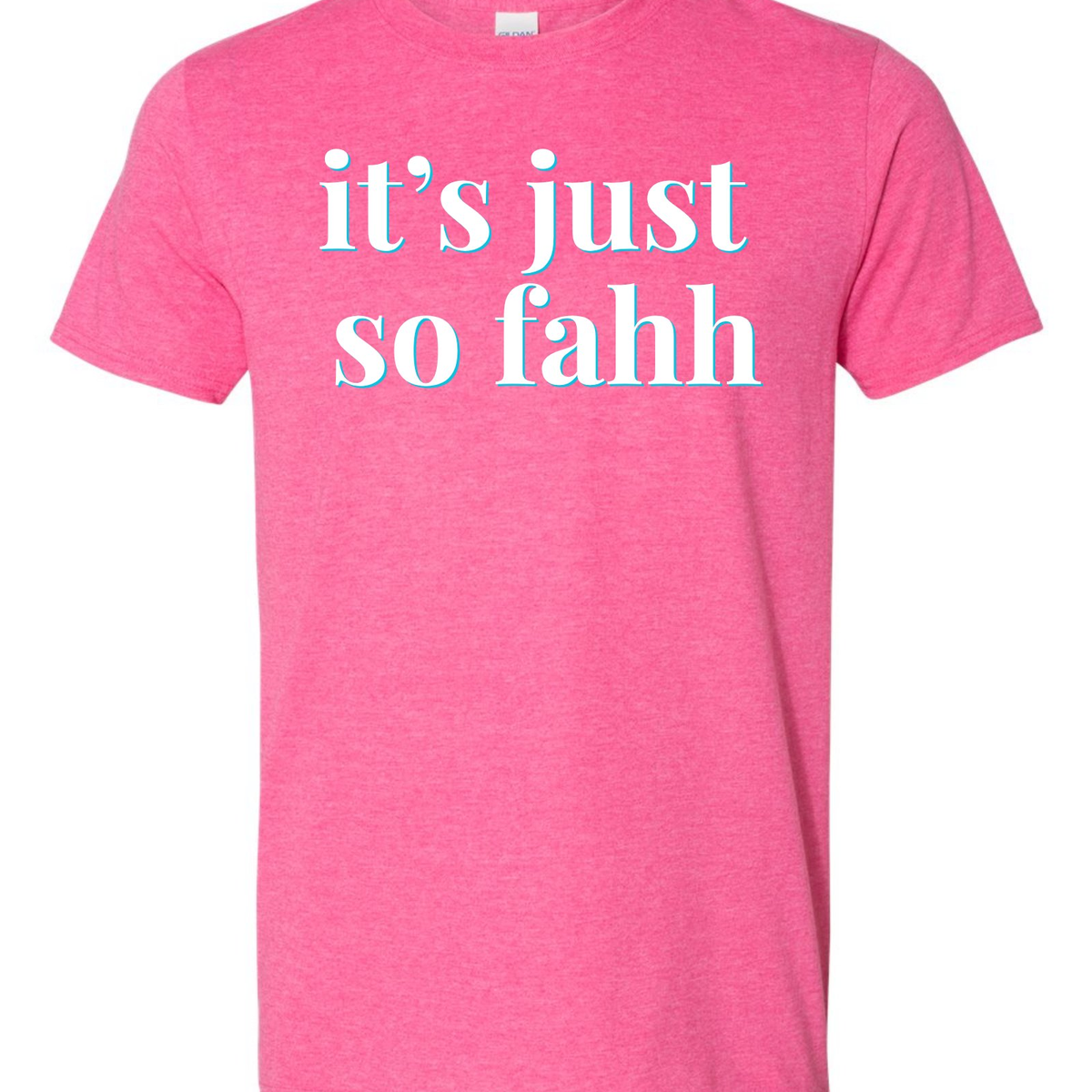 "It's Just So Fahh" | RHORI Quote Tee