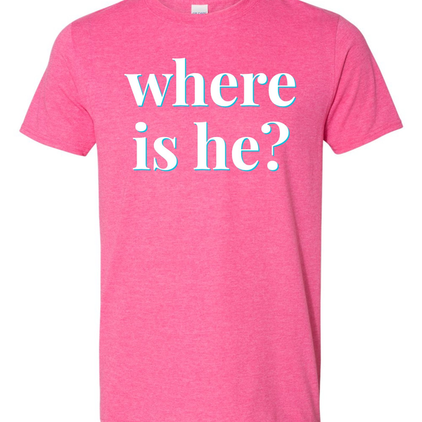 "Where Is He?" | RHORI Quote Tee