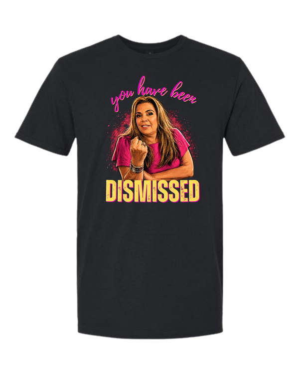 You Have Been Dismissed | Aunties of RI Housewives Unisex Tee